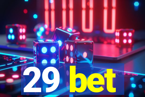 29 bet